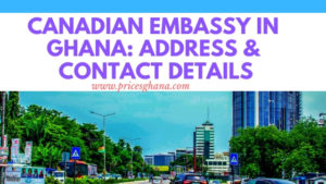 Canadian Embassy In Ghana: Address & Contact Details