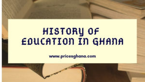 pricesghana.com History of education in Ghana