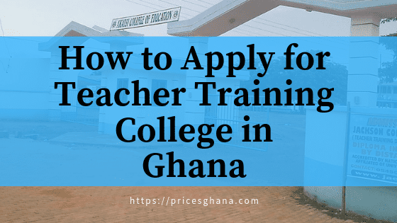 how to apply to teacher training college in ghana