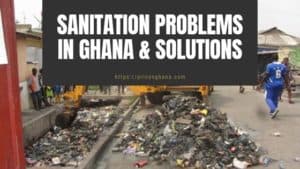 Sanitation Problems in Ghana & Solutions