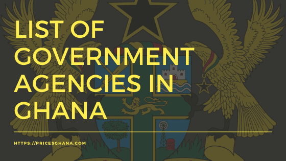 List of Government Agencies in Ghana (2023)