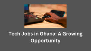 Tech Jobs in Ghana