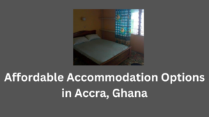 Affordable Accommodation Options in Accra, Ghana