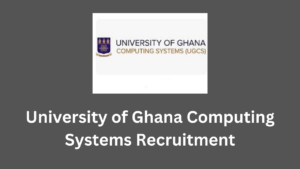 University of Ghana Computing Systems Recruitment