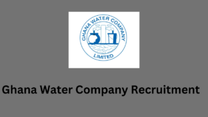 Ghana Water Company Recruitment