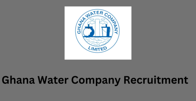 Ghana Water Company Recruitment 2023/2024