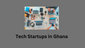 Tech Startups in Ghana