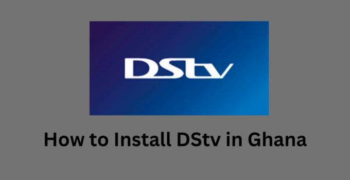 How to Install DStv in Ghana