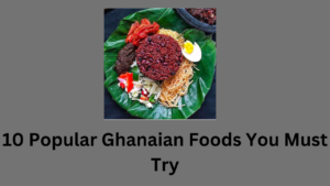Ghanaian Foods