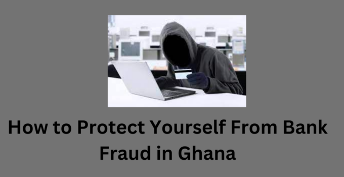 How to Protect Yourself From Bank Fraud in Ghana
