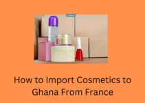 How to Import Cosmetics to Ghana From France