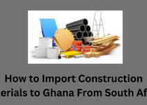 How to Import Construction Materials to Ghana From South Africa